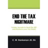 End the Tax Nightmare: Insider Secrets to Beat the IRS and Reduce your Tax Debt!