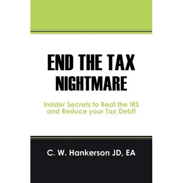 End the Tax Nightmare: Insider Secrets to Beat the IRS and Reduce your Tax Debt!