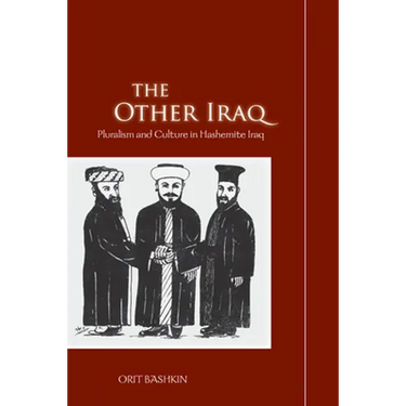 The Other Iraq: Pluralism and Culture in Hashemite Iraq