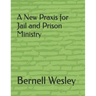 A New Praxis for Jail and Prison Ministry