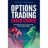 Options Trading Crash Course: The Beginner's Guide to Make Money with Options Trading