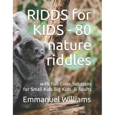 RIDDS for KIDS - 80 Nature Riddles: With Full Color Solutions - Fun for All