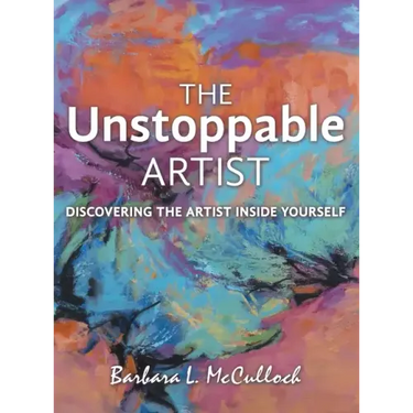 The Unstoppable Artist: Discovering the Artist Inside Yourself
