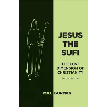Jesus the Sufi: The Lost Dimension of Christianity - Second Edition
