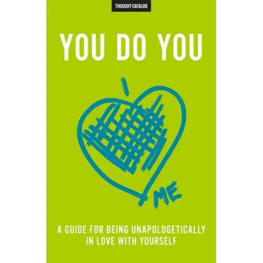 You Do You: A Guide For Being Unapologetically In Love With Yourself
