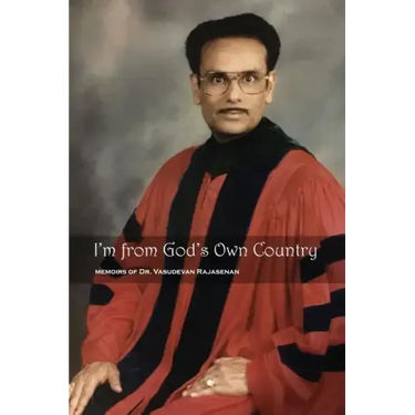 I'm from God's Own Country: Memoirs of Dr. Vasudevan Rajasenan