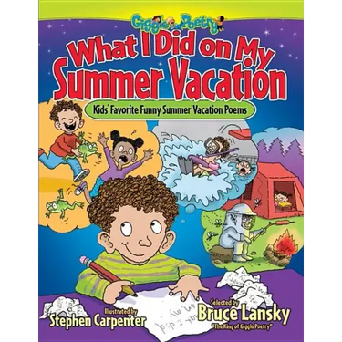 What I Did on My Summer Vacation: Kids' Favorite Funny Summer Vacation Poems