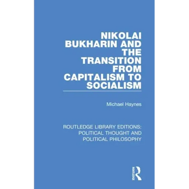 Nikolai Bukharin and the Transition from Capitalism to Socialism