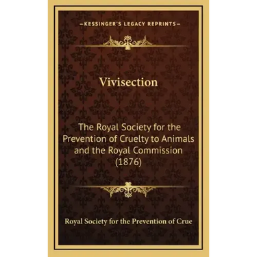 Vivisection: The Royal Society for the Prevention of Cruelty to Animals and the Royal Commission (1876)