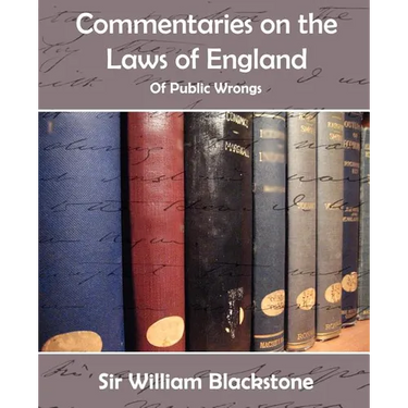 Commentaries on the Laws of England (of Public Wrongs)