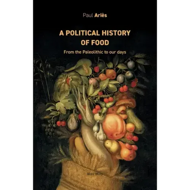 A political history of food: From the Paleolithic to our days