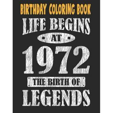 Birthday Coloring Book Life Begins At 1972 The Birth Of Legends: Easy, Relaxing, Stress Relieving Beautiful Abstract Art Coloring Book For Adults Colo