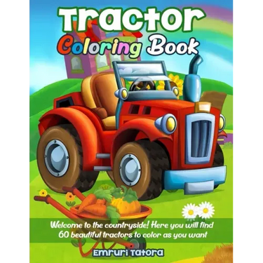 Tractor Coloring Book: Welcome to the countryside! Here you will find 60 beautiful tractors to color as you want.