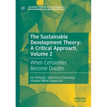 The Sustainable Development Theory: A Critical Approach, Volume 2: When Certainties Become Doubts