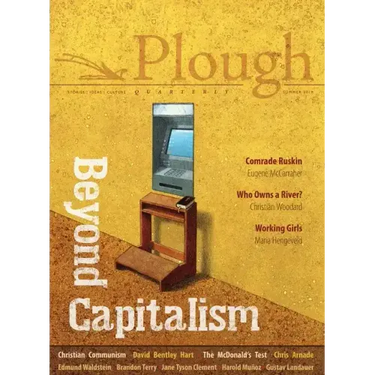 Plough Quarterly No. 21 - Beyond Capitalism