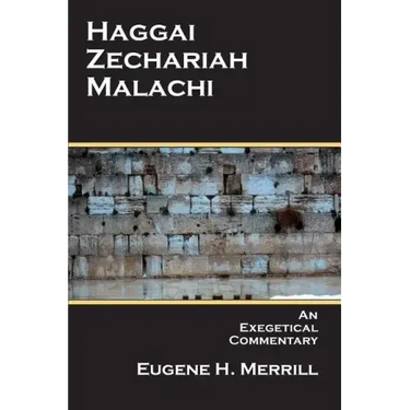 Haggai, Zechariah, Malachi: An Exegetical Commentary