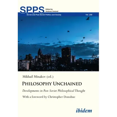 Philosophy Unchained: Developments in Post-Soviet Philosophical Thought