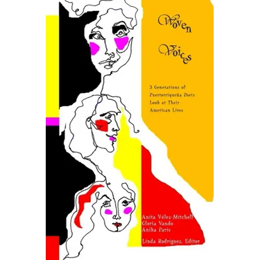 Woven Voices: Three Generations of Puertorriqueña Poets Look at Their American Lives
