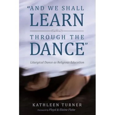 And We Shall Learn Through the Dance: Liturgical Dance as Religious Education