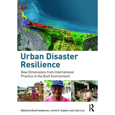 Urban Disaster Resilience: New Dimensions from International Practice in the Built Environment
