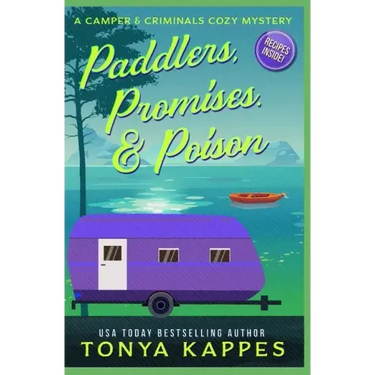 Paddlers, Promises & Poison: A Camper and Criminals Cozy Mystery Book 16