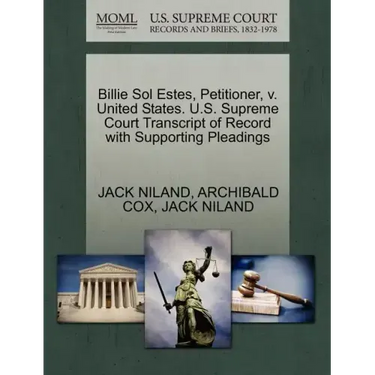 Billie Sol Estes, Petitioner, V. United States. U.S. Supreme Court Transcript of Record with Supporting Pleadings