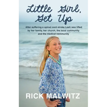 Little Girl, Get Up: After Suffering a Spinal Cord Stroke Leah Was Lifted by Her Family, Her Church, the Local Community and the Medical Community