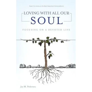 Loving with All Our Soul: Focusing on a Devoted Life