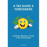 A Tax Guide 4 Foreigners: Investing, Working or Living in the United States