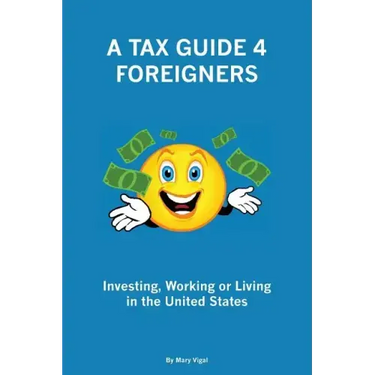 A Tax Guide 4 Foreigners: Investing, Working or Living in the United States