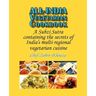 All-India Vegetarian Cookbook: A Subzi Sutra containing the secrets of India's vegetarian cuisine