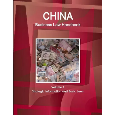 China Business Law Handbook Volume 1 Strategic Information and Basic Laws