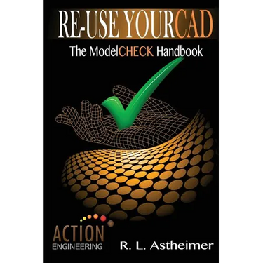 Re-Use Your CAD: The ModelCHECK Handbook