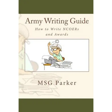 Army Writing Guide: How to Write Ncoers and Awards