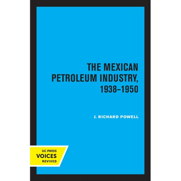 The Mexican Petroleum Industry, 1938-1950