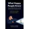 What Happy People Know: Find mental health; Feel more enthusiastic and optimistic; Be more confident