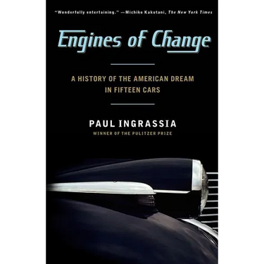 Engines of Change: A History of the American Dream in Fifteen Cars