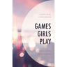 Games Girls Play: Contexts of Girls and Video Games
