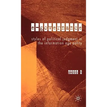 E-Governance: Styles of Political Judgment in the Information Age Polity