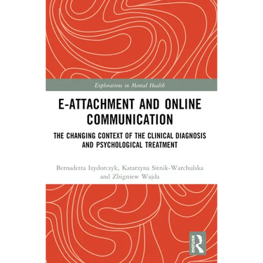 E-attachment and Online Communication: The Changing Context of the Clinical Diagnosis and Psychological Treatment