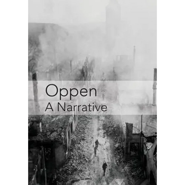 Oppen: A Narrative: Revised and Updated Edition