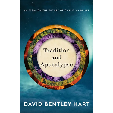 Tradition and Apocalypse: An Essay on the Future of Christian Belief