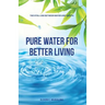 Pure Water for Better Living: The Vital Link Between Water and Health