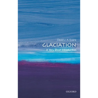 Glaciation: A Very Short Introduction