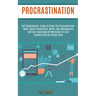 Procrastination: Self Development Guide to Break the Procrastination Habit, Boost Productivity, Better Time Management and Use Psycholo