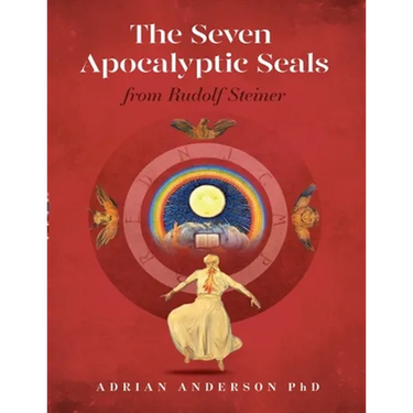 The Seven Apocalyptic Seals: From Rudolf Steiner