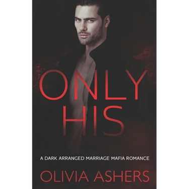 Only His: A Dark Arranged Marriage Mafia Romance
