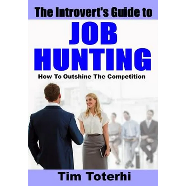 The Introvert's Guide to Job Hunting: How To Outshine The Competition