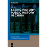 Seeing History: Public History in China