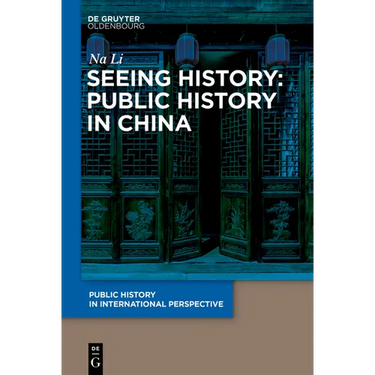 Seeing History: Public History in China